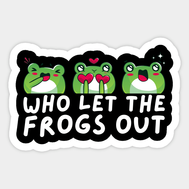 Who Let The Frogs Out Sticker by The WYLD Tribe